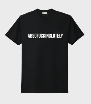 Absofuckinglutely Unisex Tee