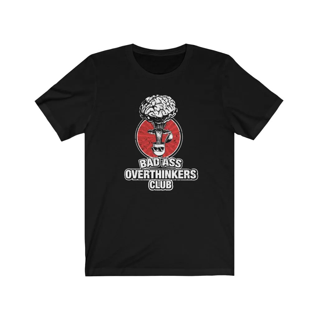 Bad Ass Overthinkers Club - Unisex T-shirt