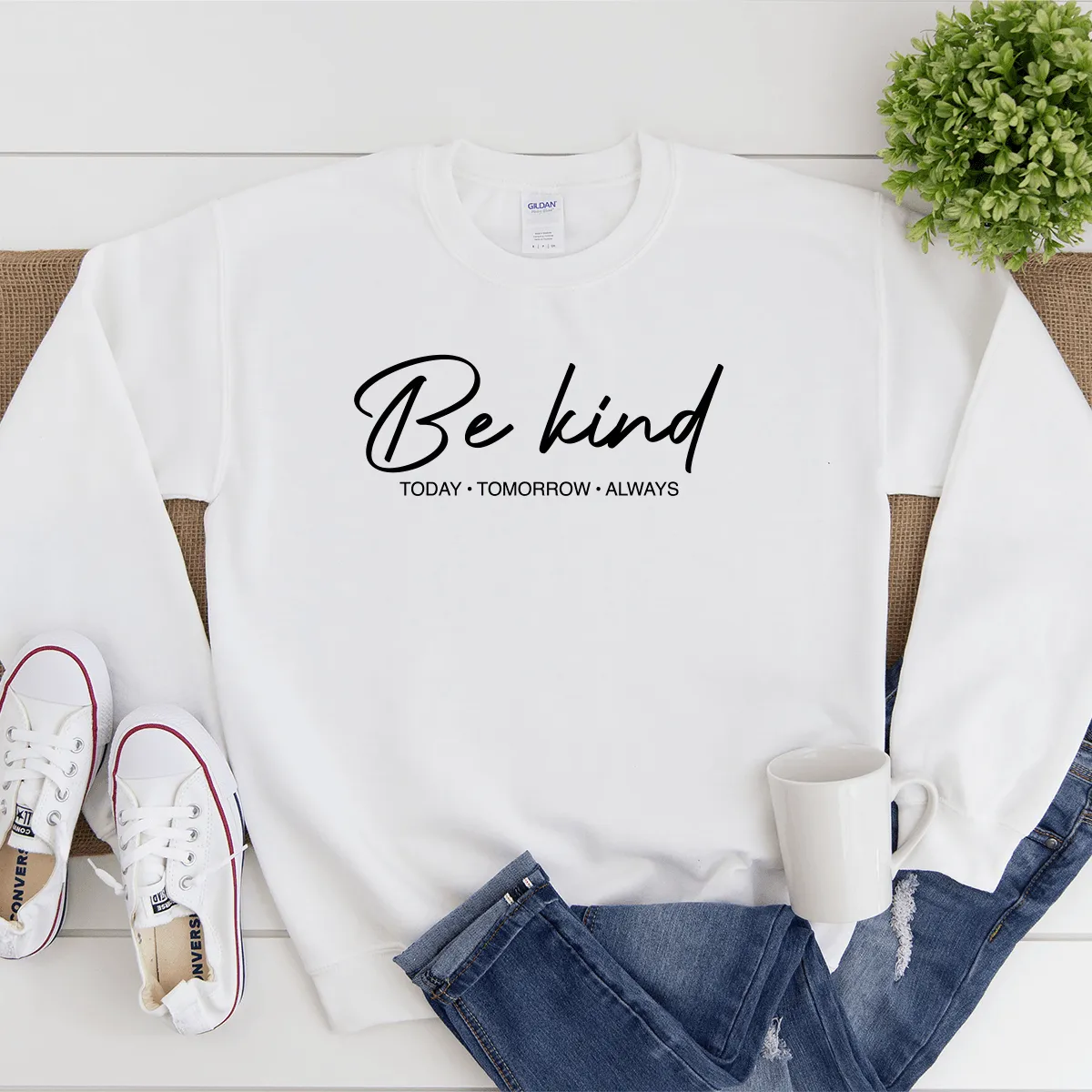 Be Kind (Today, Tomorrow, Always) - Sweatshirt