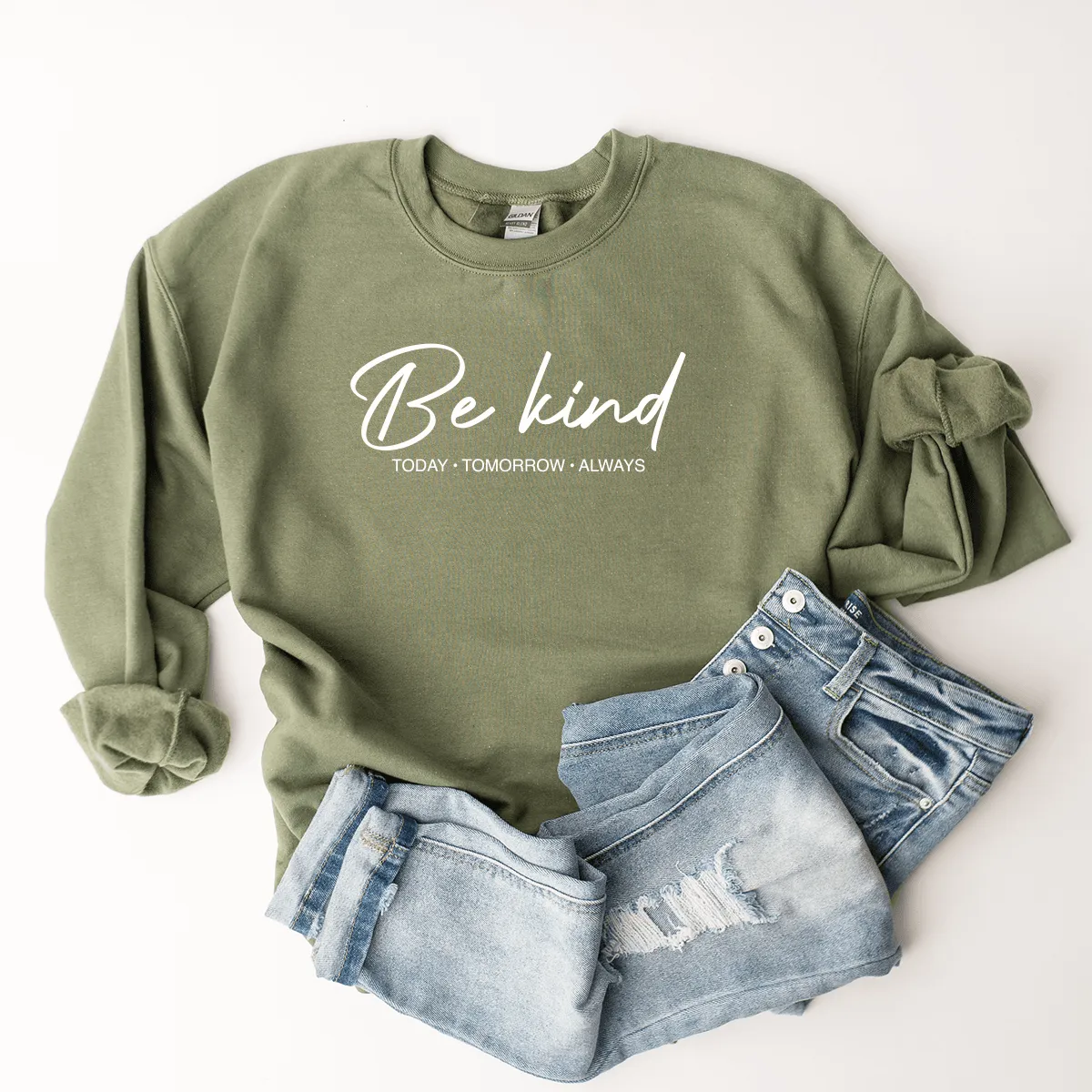 Be Kind (Today, Tomorrow, Always) - Sweatshirt