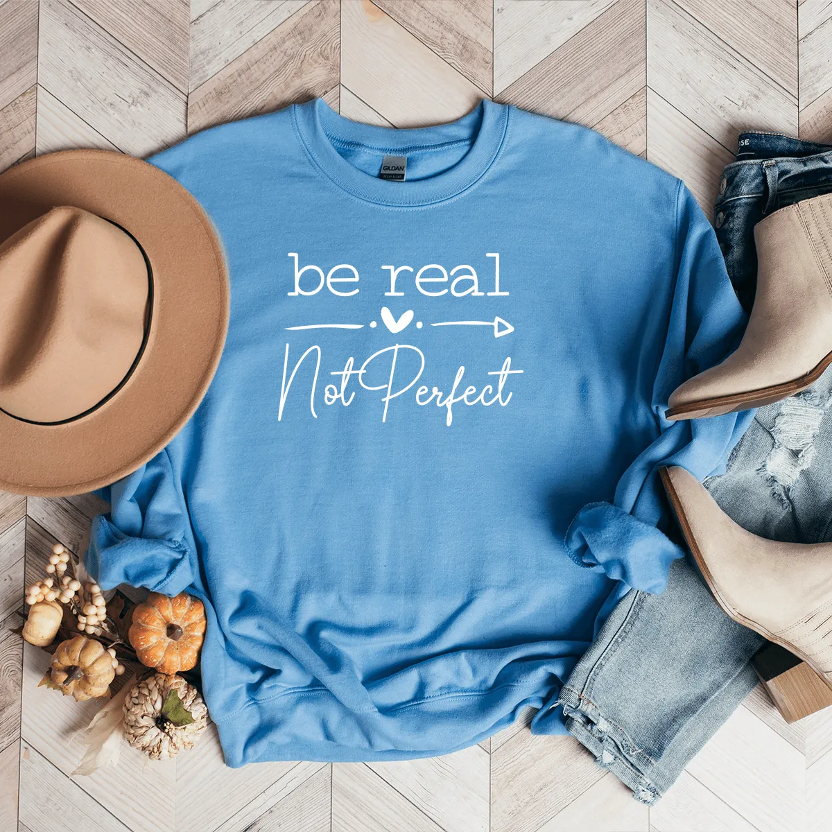 Be Real, Not Perfect - Sweatshirt