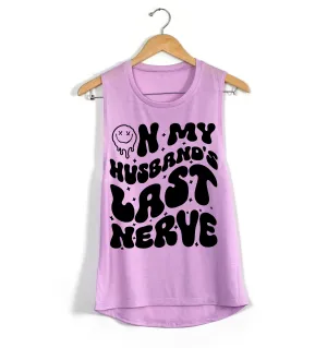 Bella Canvas On My Husband's Last Nerve Tank/ Funny Wife Shirt