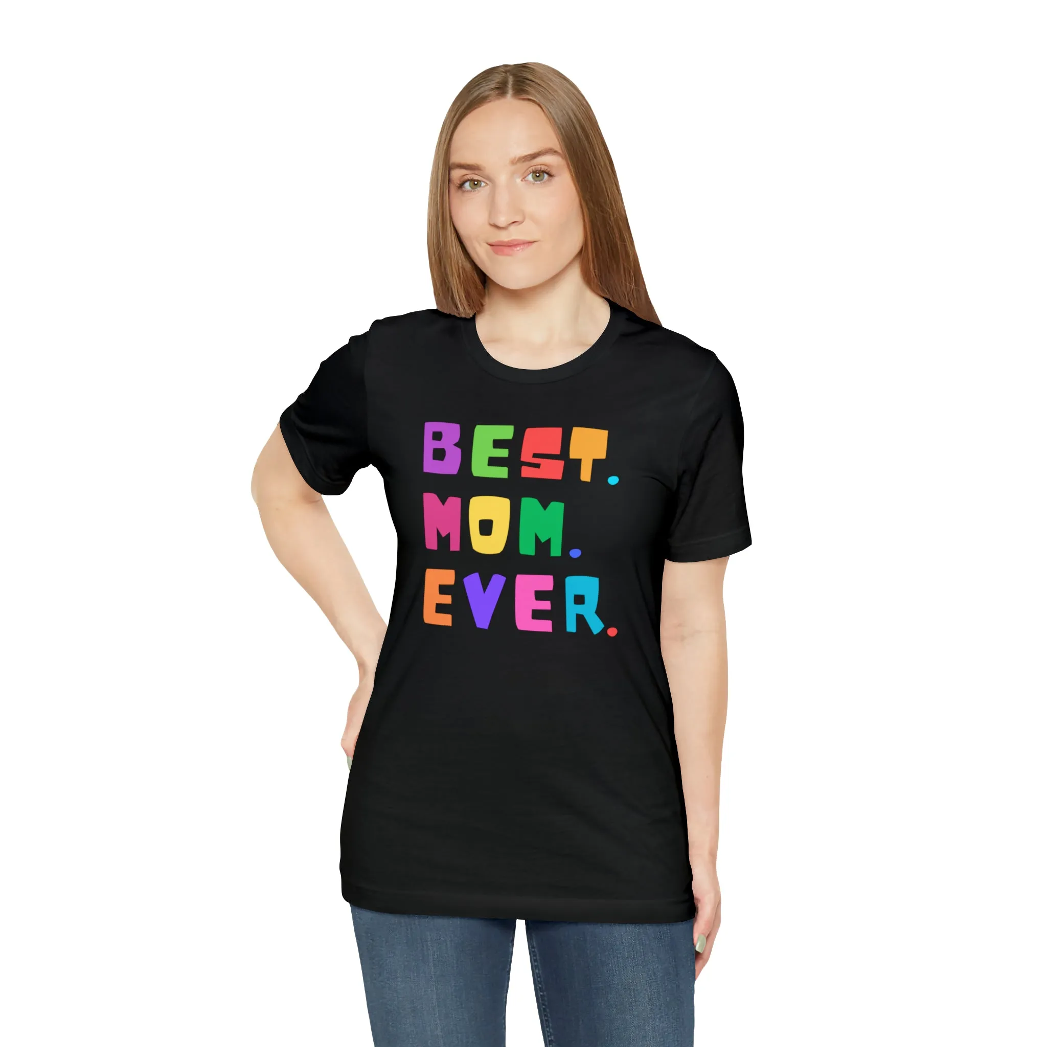 Best Mom Ever Colorful T-Shirt | Wonderful Mom Tee |  Bella Canvas 3001 Unisex |  Mother Short Sleeve Tshirt