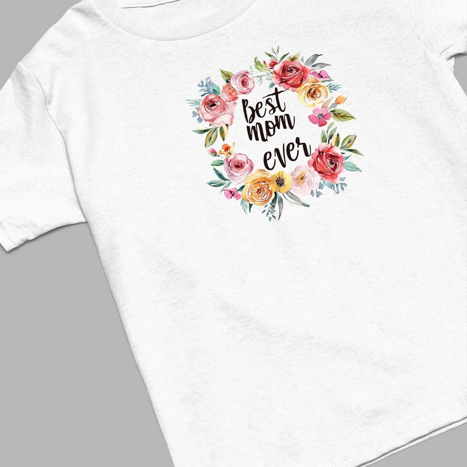 Best Mom Ever T-Shirt, Cute Floral Mom Shirt, Celebrate Mom, Mama Shirt, Mom Shirt, Mother's Day Gift