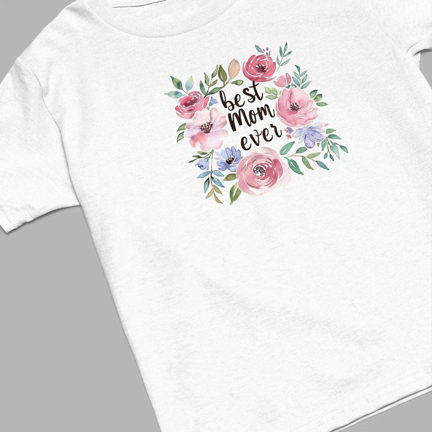 Best Mom Ever T-Shirt, Cute Floral Mom Shirt, Celebrate Mom, Mama Shirt, Mom Shirt, Mother's Day Gift