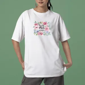 Best Mom Ever T-Shirt, Cute Floral Mom Shirt, Celebrate Mom, Mama Shirt, Mom Shirt, Mother's Day Gift