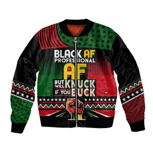 Black AF Professional AF But Will Knuck If You Bomber Jacket African Pride DT02