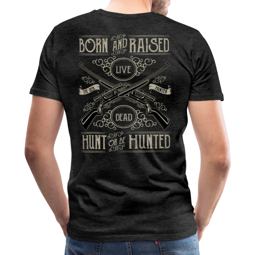 Born & Raised a Hunter Premium Shirt