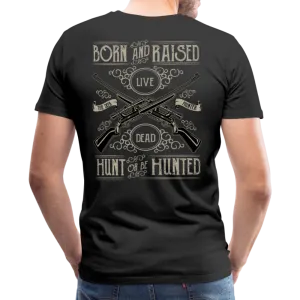 Born & Raised a Hunter Premium Shirt