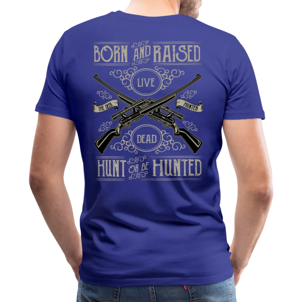 Born & Raised a Hunter Premium Shirt