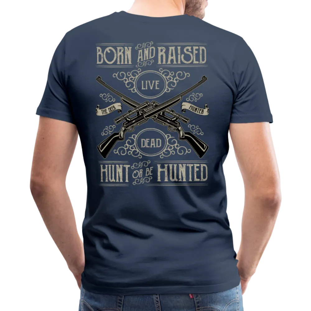 Born & Raised a Hunter Premium Shirt