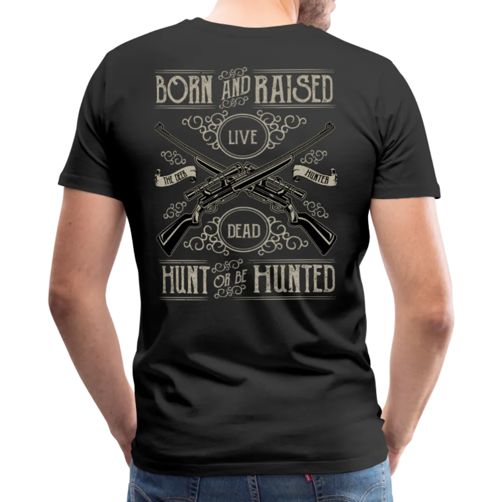 Born & Raised a Hunter Premium Shirt