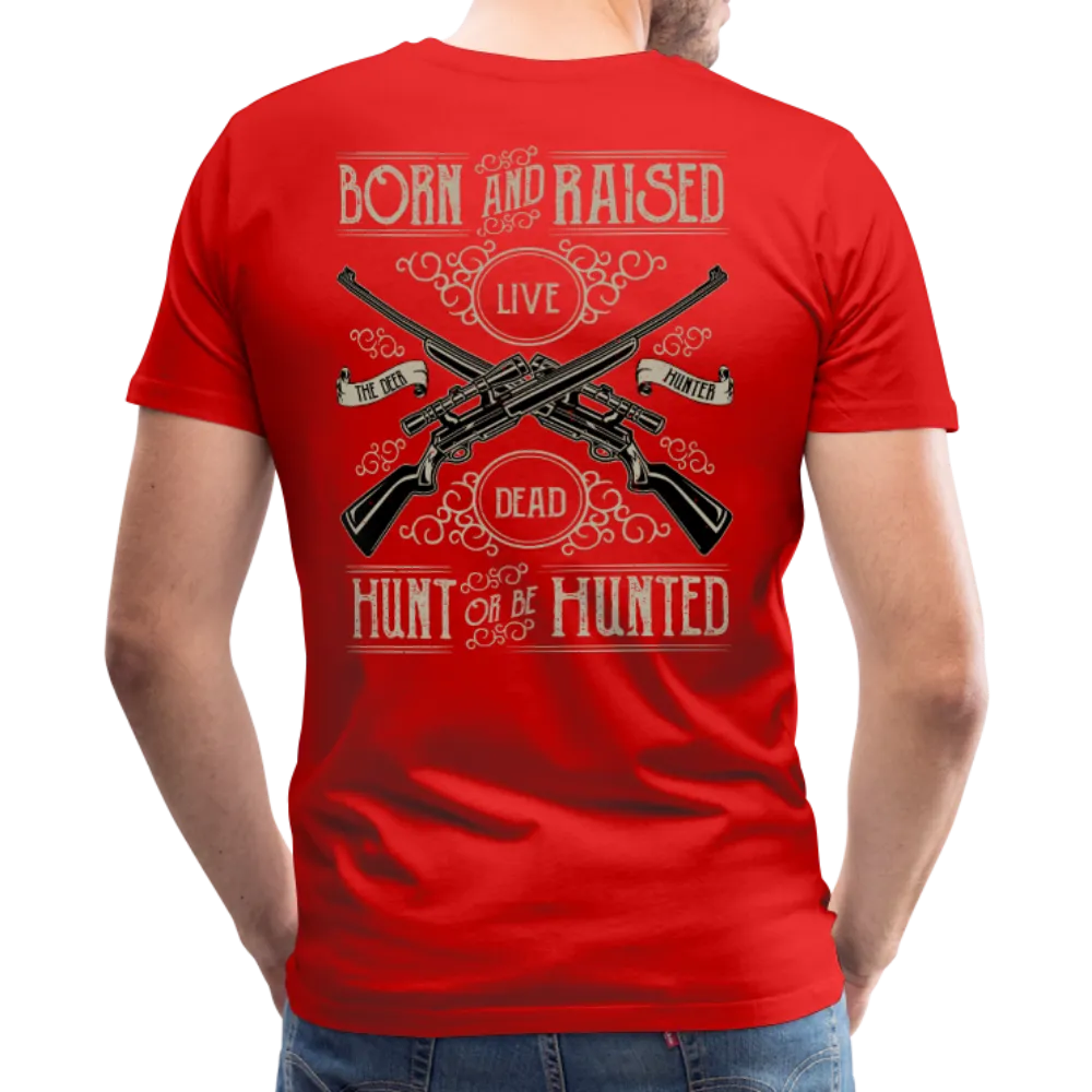Born & Raised a Hunter Premium Shirt