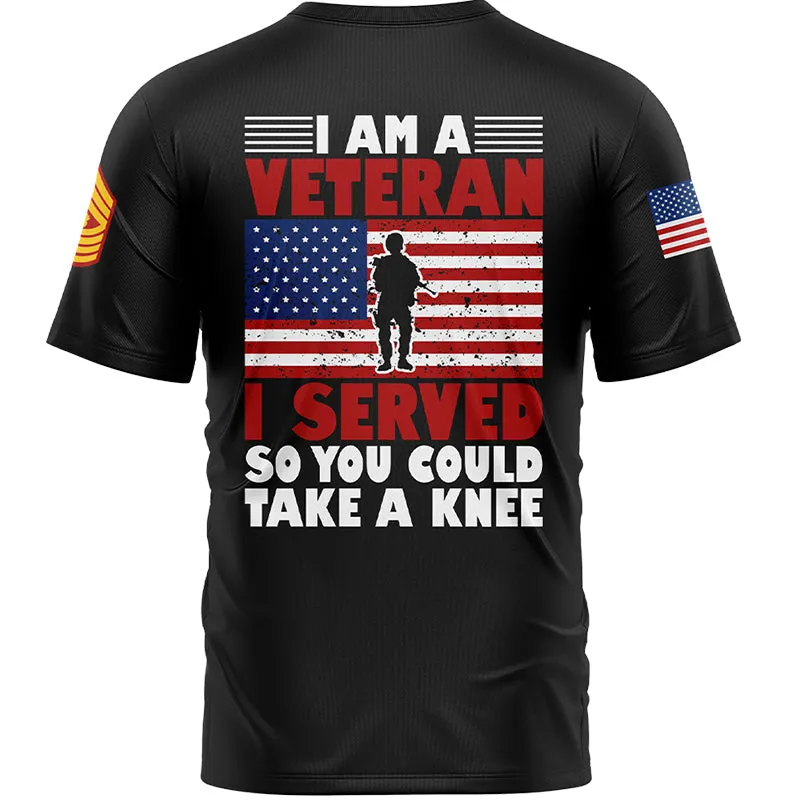 Custom Black I'M A Veteran I Served So You Could Take A Knee 1776 Flag Military Rank Name Veterans Day T-Shirt