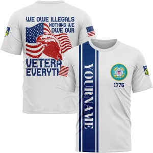 Custom White We Own Illegals Nothing We Our Veterans Everything 1776 Military Rank Name Veterans Day T-Shirt
