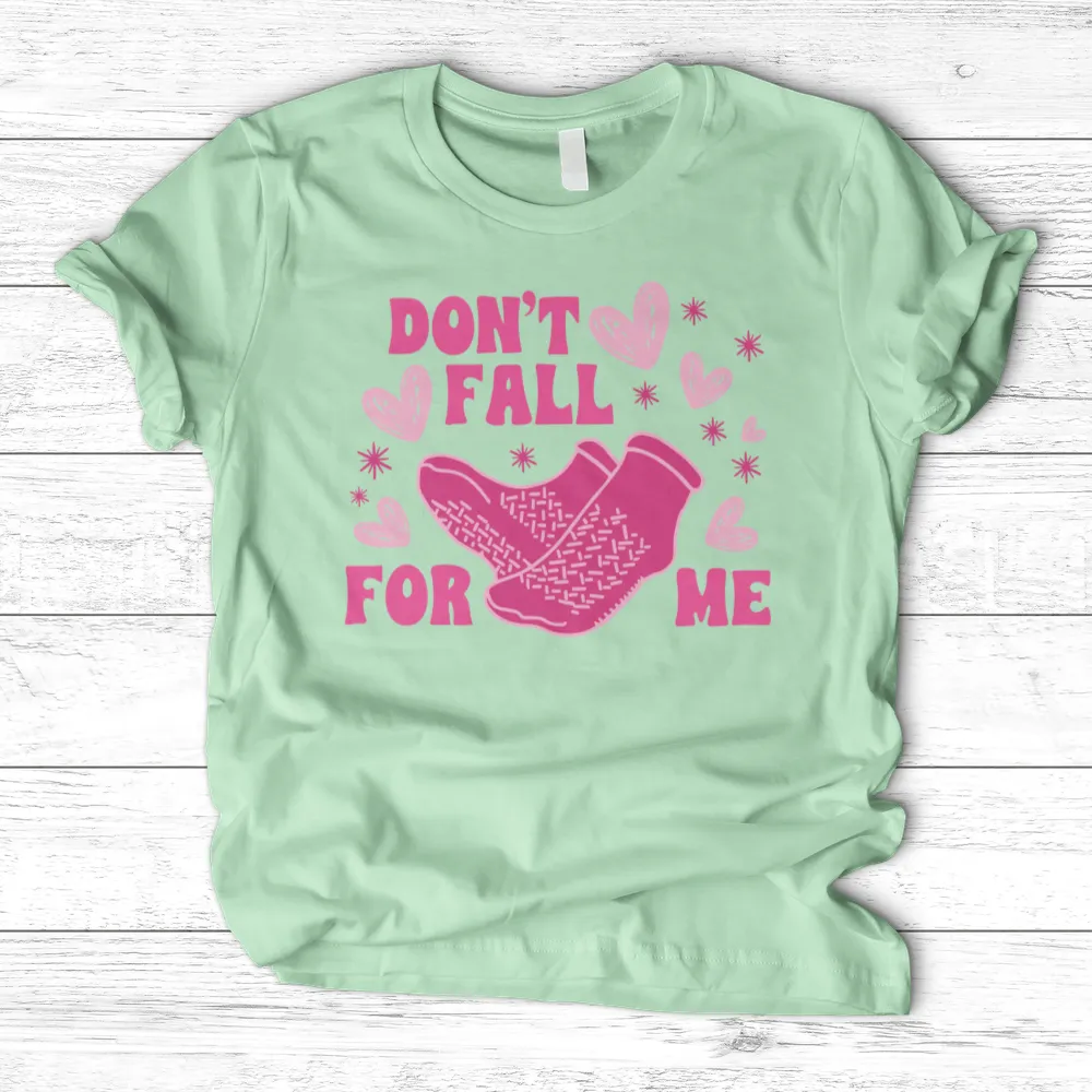 ''Don't Fall for Me'' T-Shirt