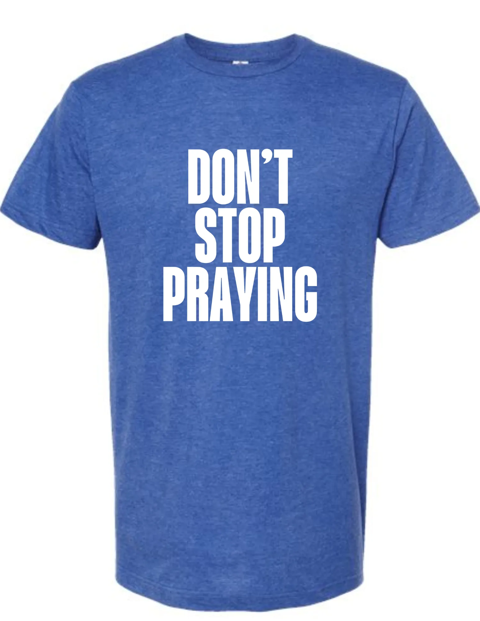Don't Stop Praying - tshirt