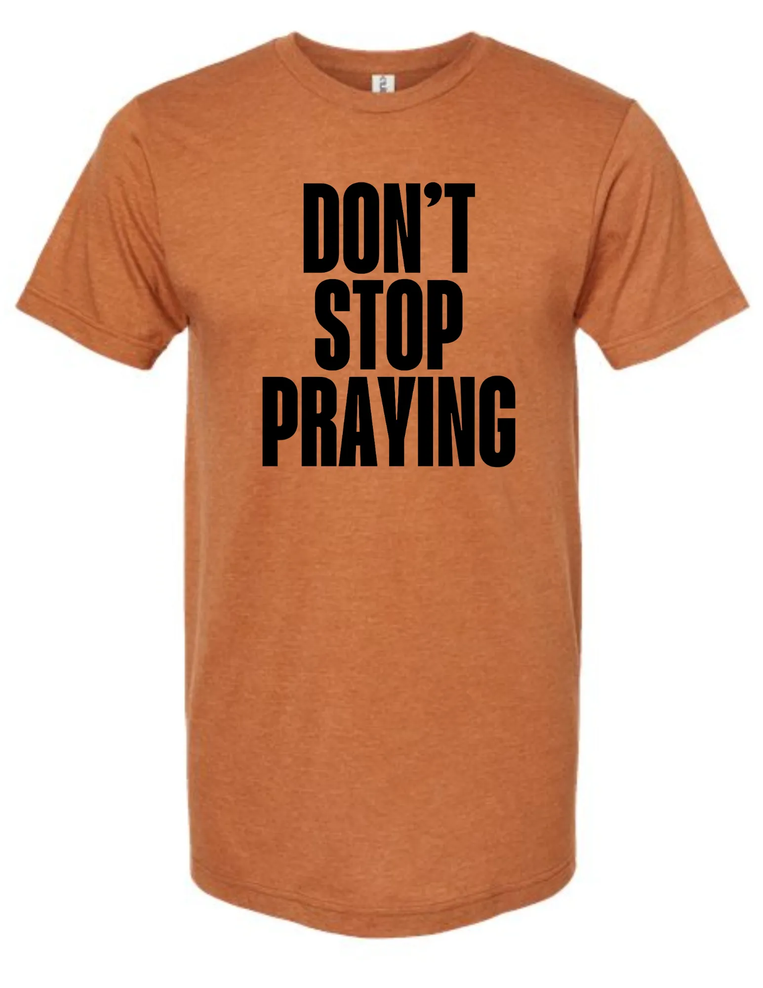 Don't Stop Praying - tshirt