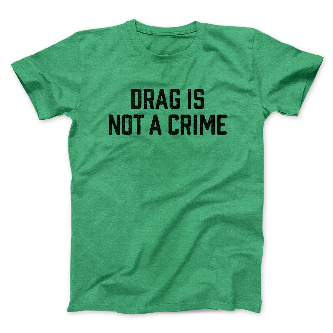 Drag Is Not A Crime Men/Unisex T-Shirt