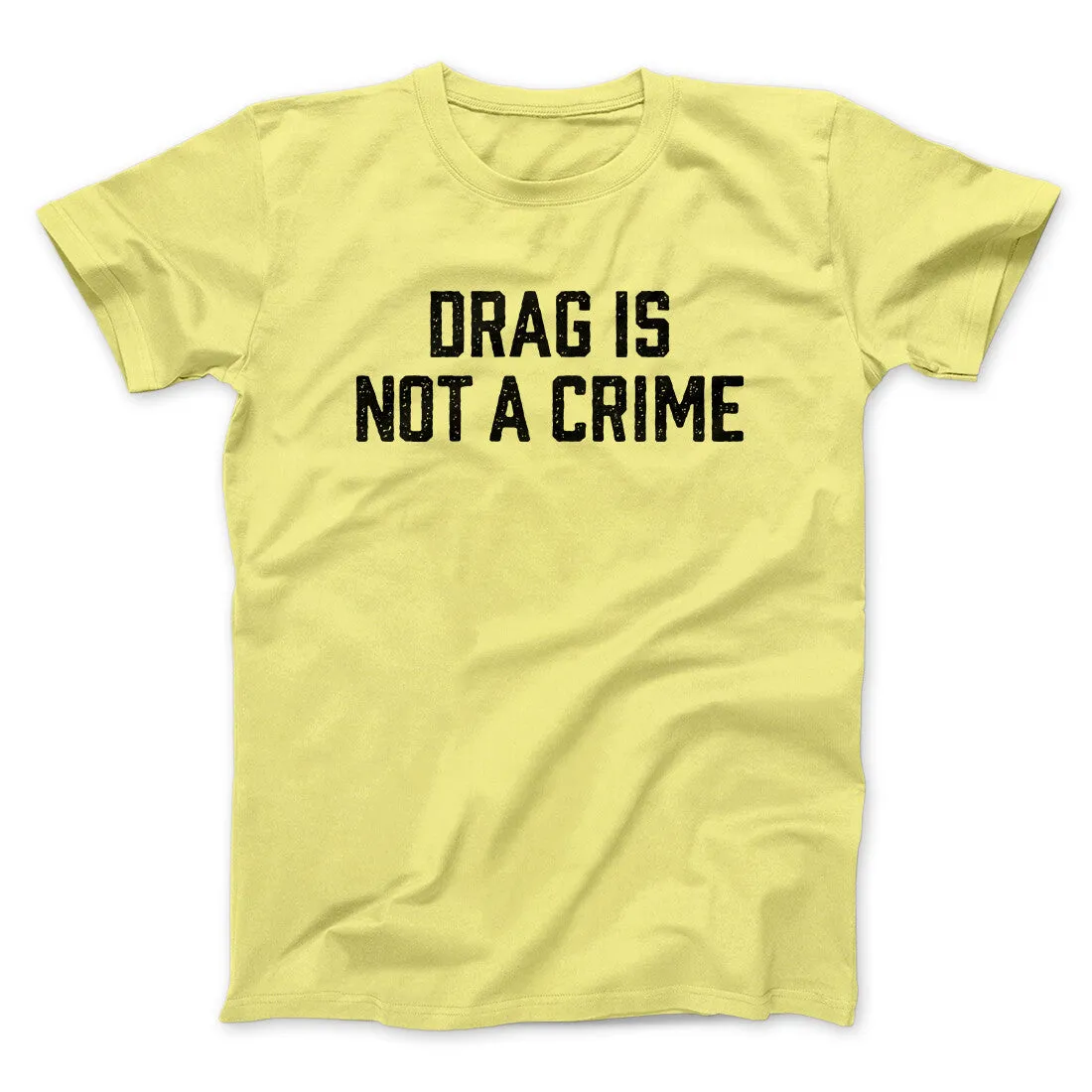 Drag Is Not A Crime Men/Unisex T-Shirt