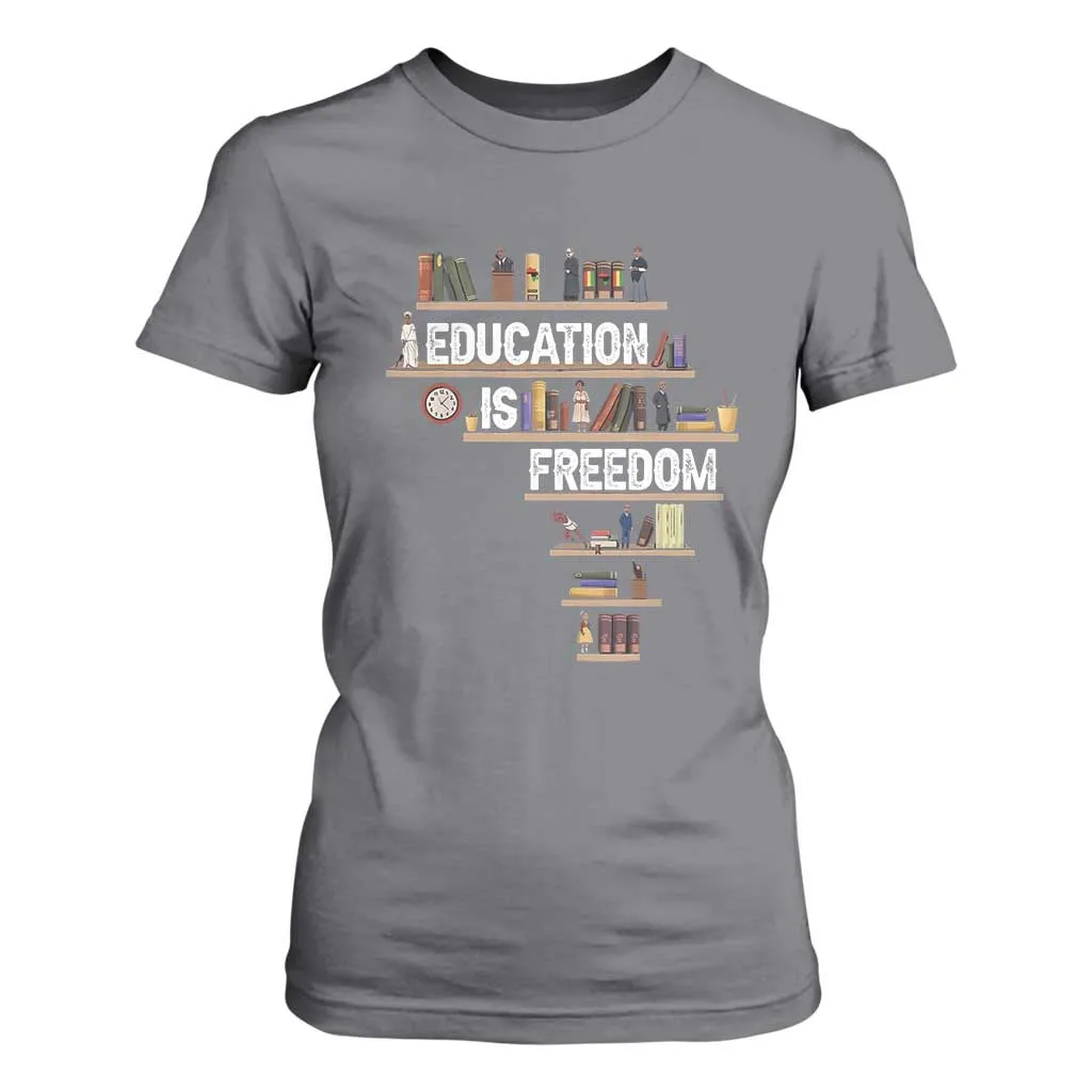 Education Is Freedom T Shirt For Women Black History Month Teacher Black Leaders Figure TS11