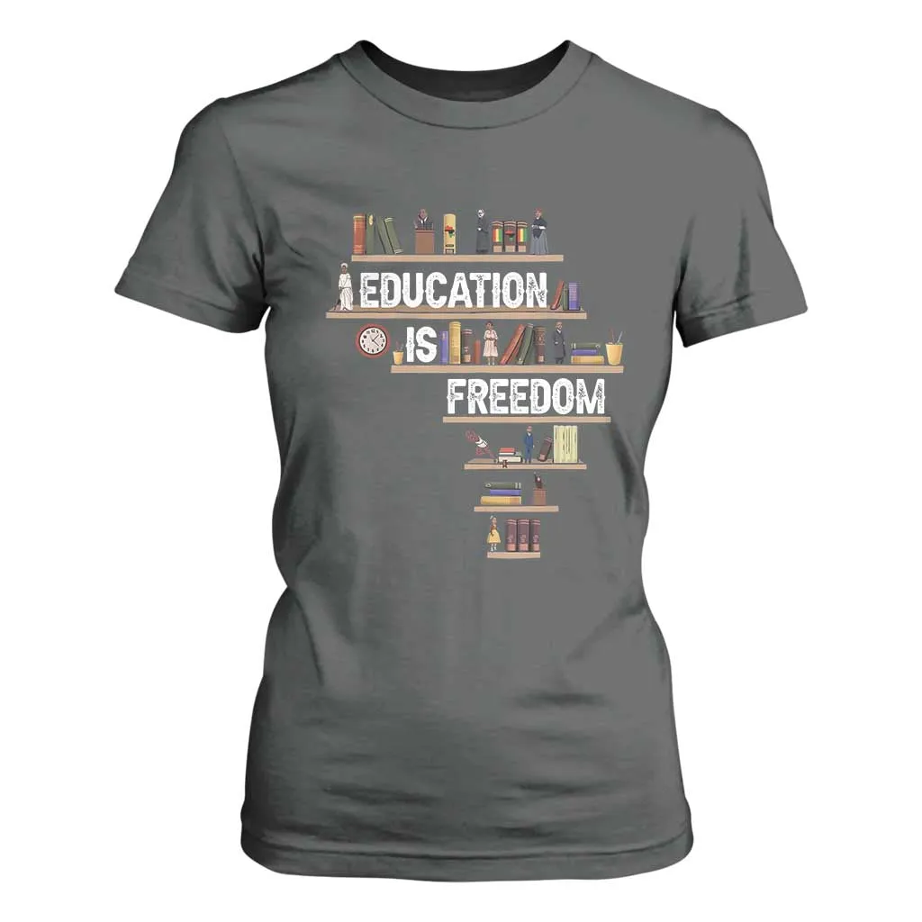 Education Is Freedom T Shirt For Women Black History Month Teacher Black Leaders Figure TS11