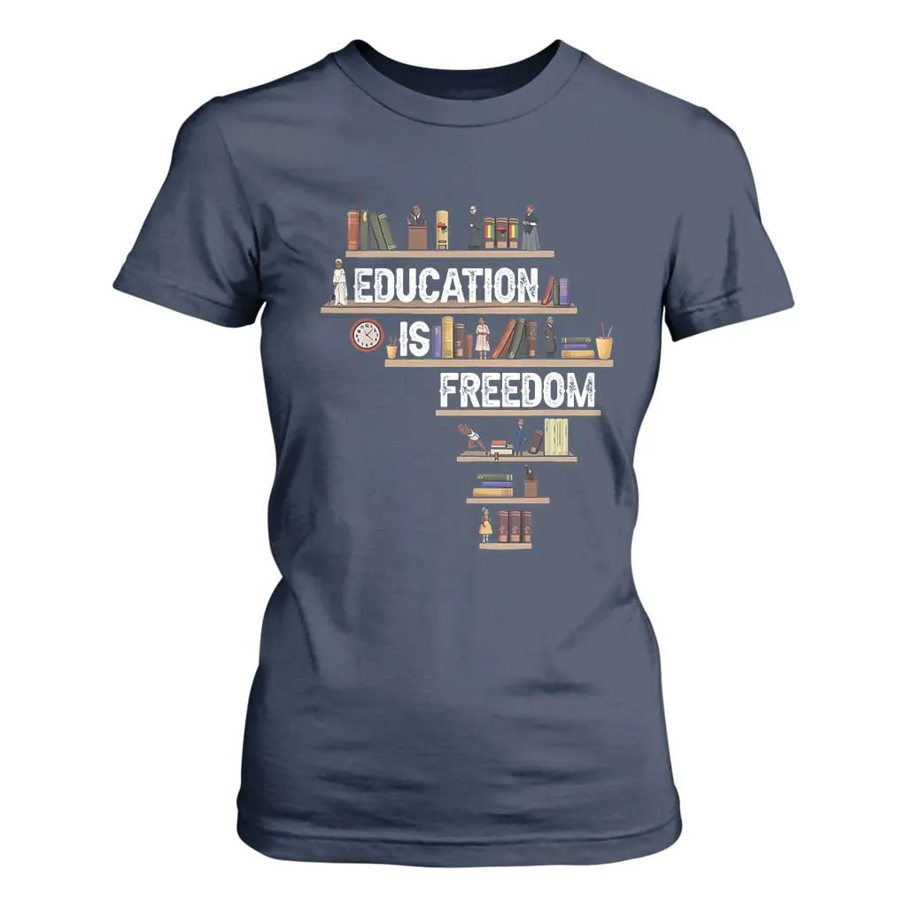Education Is Freedom T Shirt For Women Black History Month Teacher Black Leaders Figure TS11