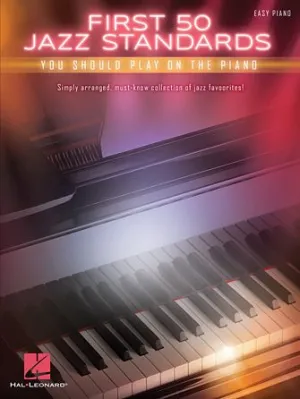 First 50 Jazz Standards You Should Play on Piano, Easy Piano