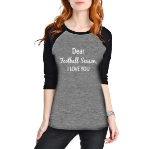 Football clothing Shirt Dear football season I love you Gray unisex raglan S - XL