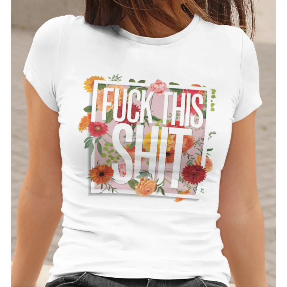 Fuck This Shit Women's T-shirt
