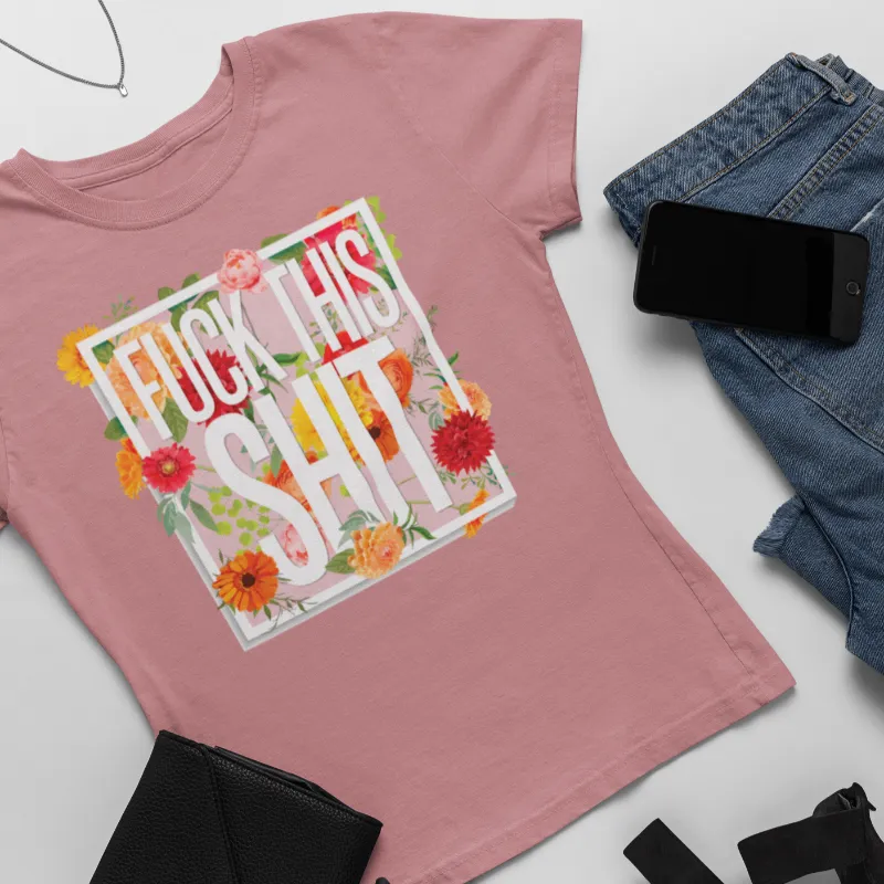 Fuck This Shit Women's T-shirt