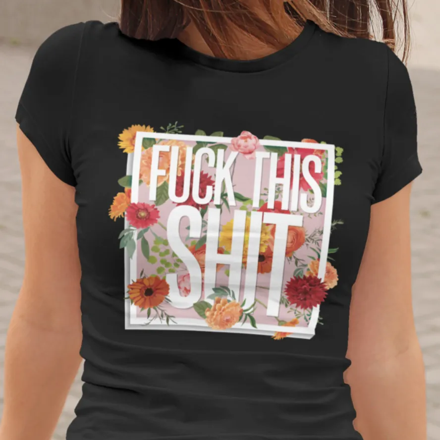 Fuck This Shit Women's T-shirt