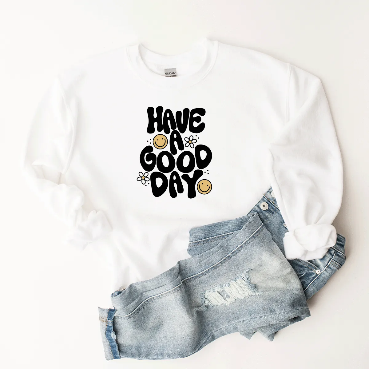 Have A Good Day - Sweatshirt