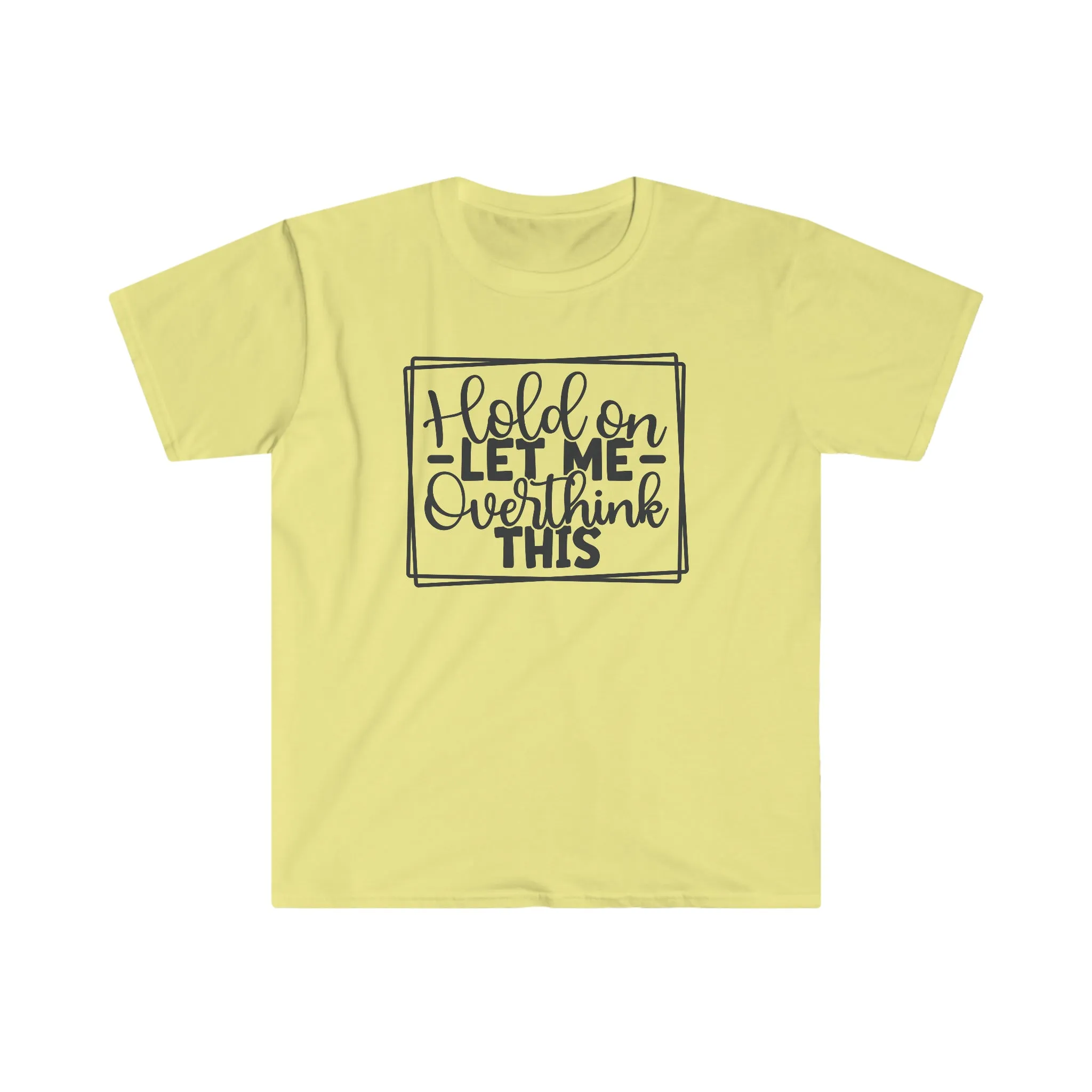 Hold On - Unisex Softstyle T-Shirt