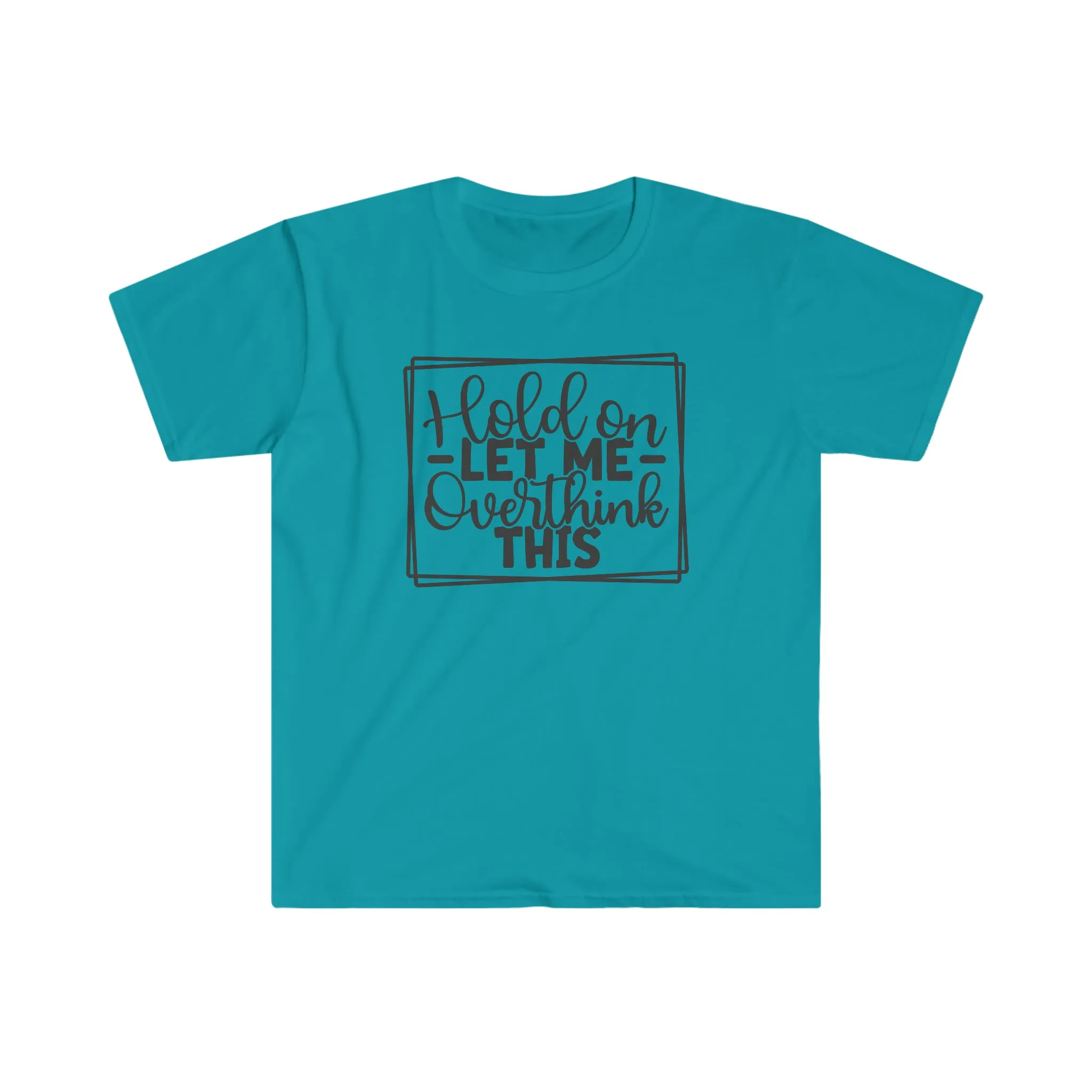 Hold On - Unisex Softstyle T-Shirt