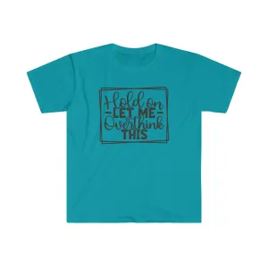 Hold On - Unisex Softstyle T-Shirt
