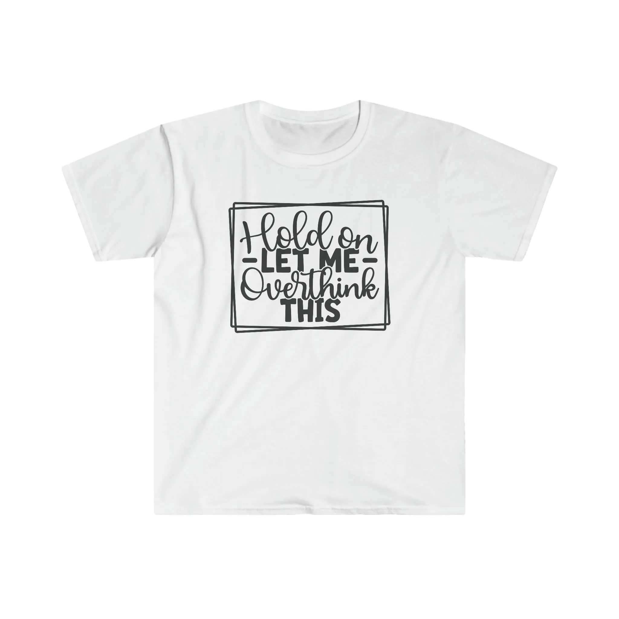 Hold On - Unisex Softstyle T-Shirt