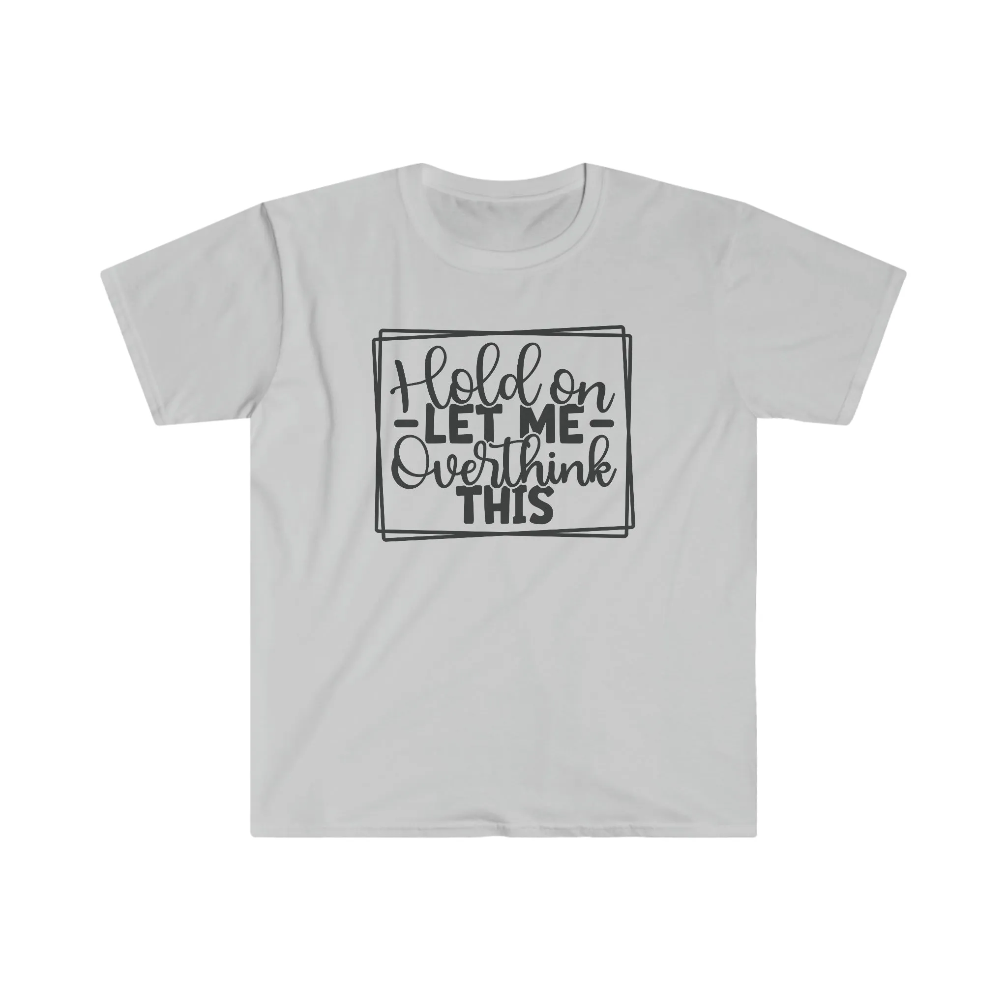 Hold On - Unisex Softstyle T-Shirt