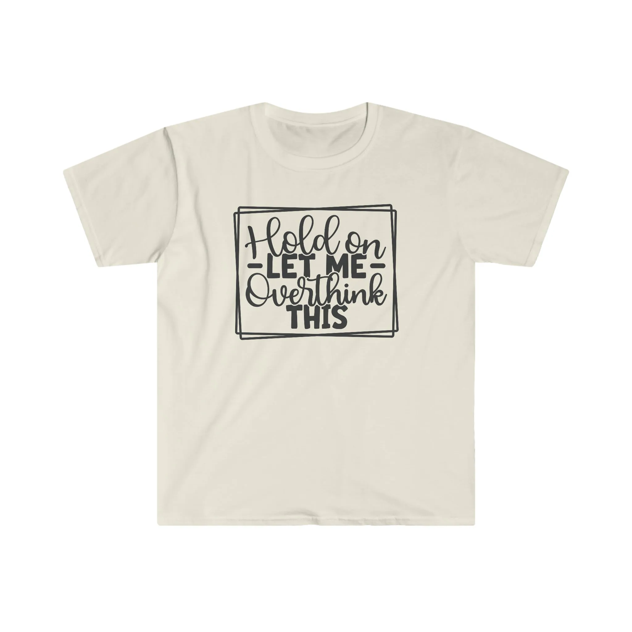 Hold On - Unisex Softstyle T-Shirt