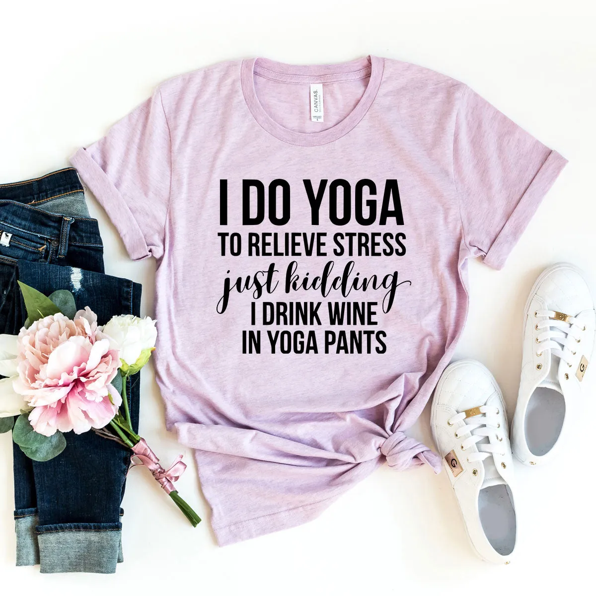 I Do Yoga To Relieve Stress Tee Shirt