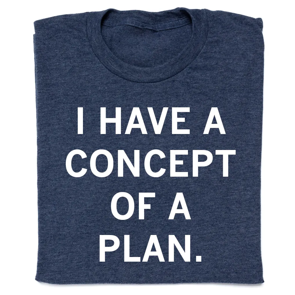 I Have a Concept of a Plan