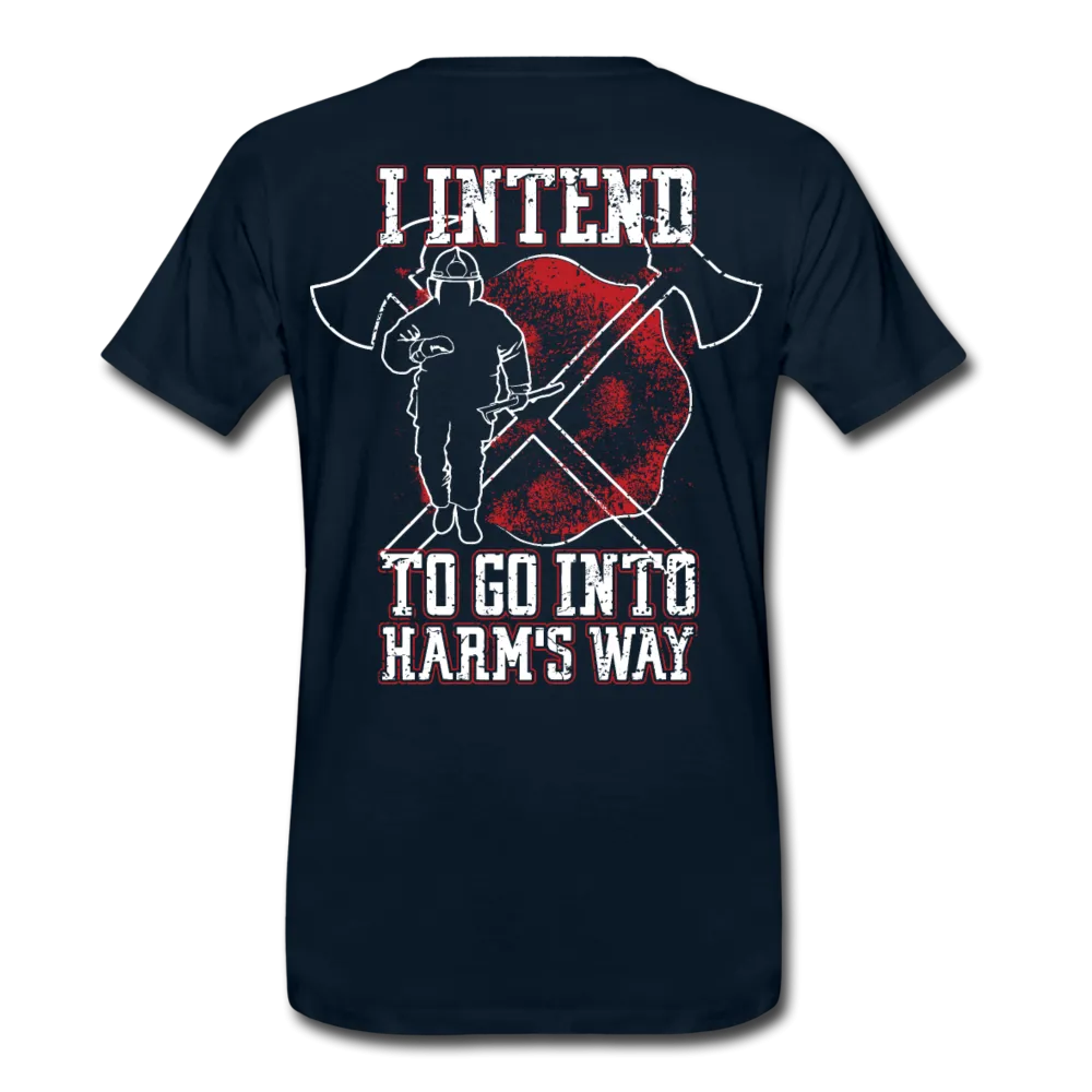 I Intend to go into Harm's Way - Firefighter Men's Premium T-Shirt (CK3904)