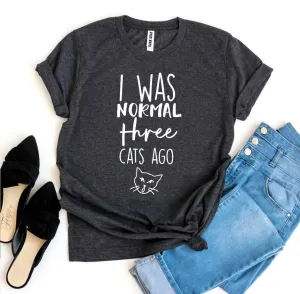 I Was Normal Three Cats Ago Womens T-shirt