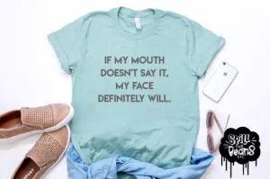 If My Mouth Doesn't Say It My Face Will Prism Color T-Shirt
