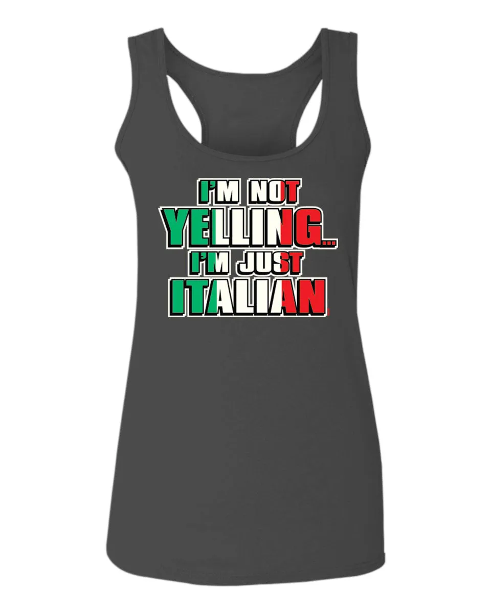 I'm NOT Yelling I'm JUST Italian Italy Flag Italian Funny  women's Tank Top sleeveless Racerback