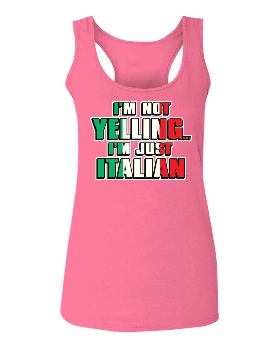I'm NOT Yelling I'm JUST Italian Italy Flag Italian Funny  women's Tank Top sleeveless Racerback