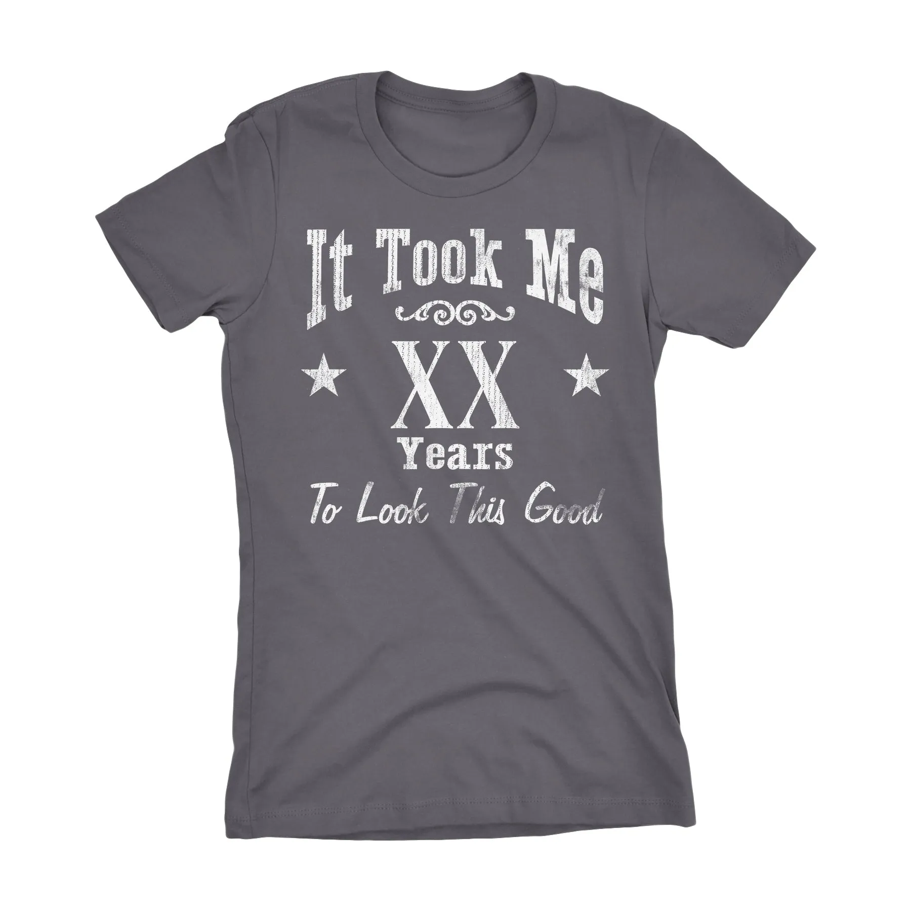 It Took Me XX Years To Look This Good - Womens