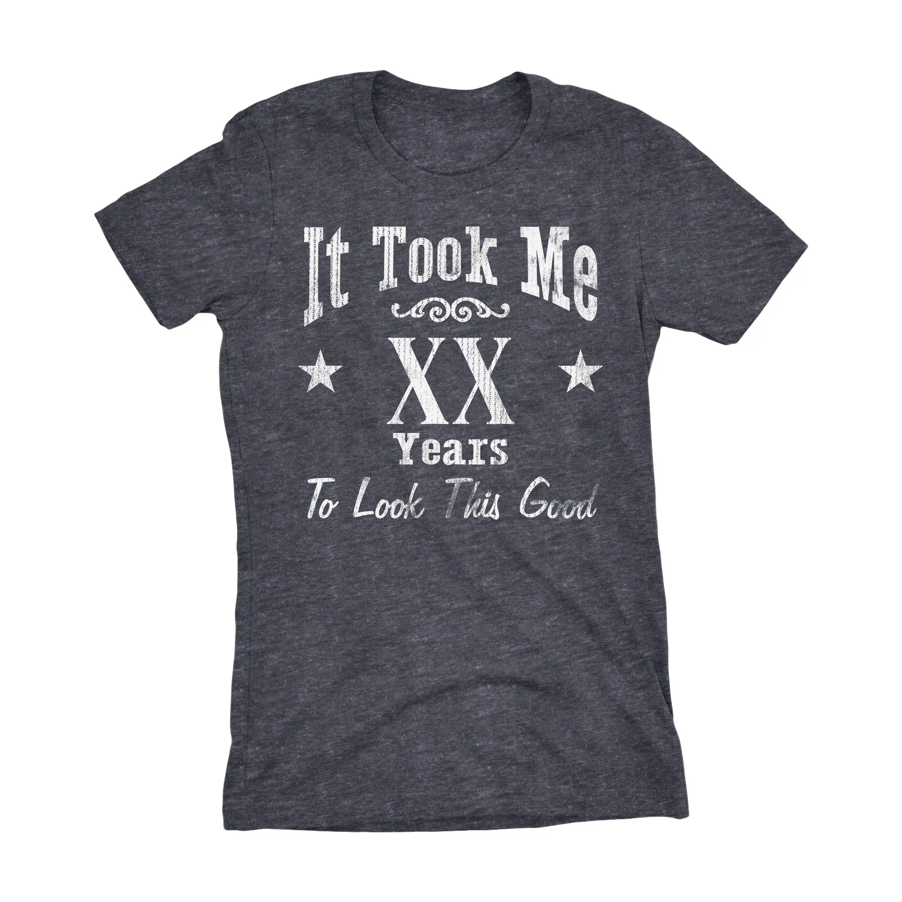 It Took Me XX Years To Look This Good - Womens