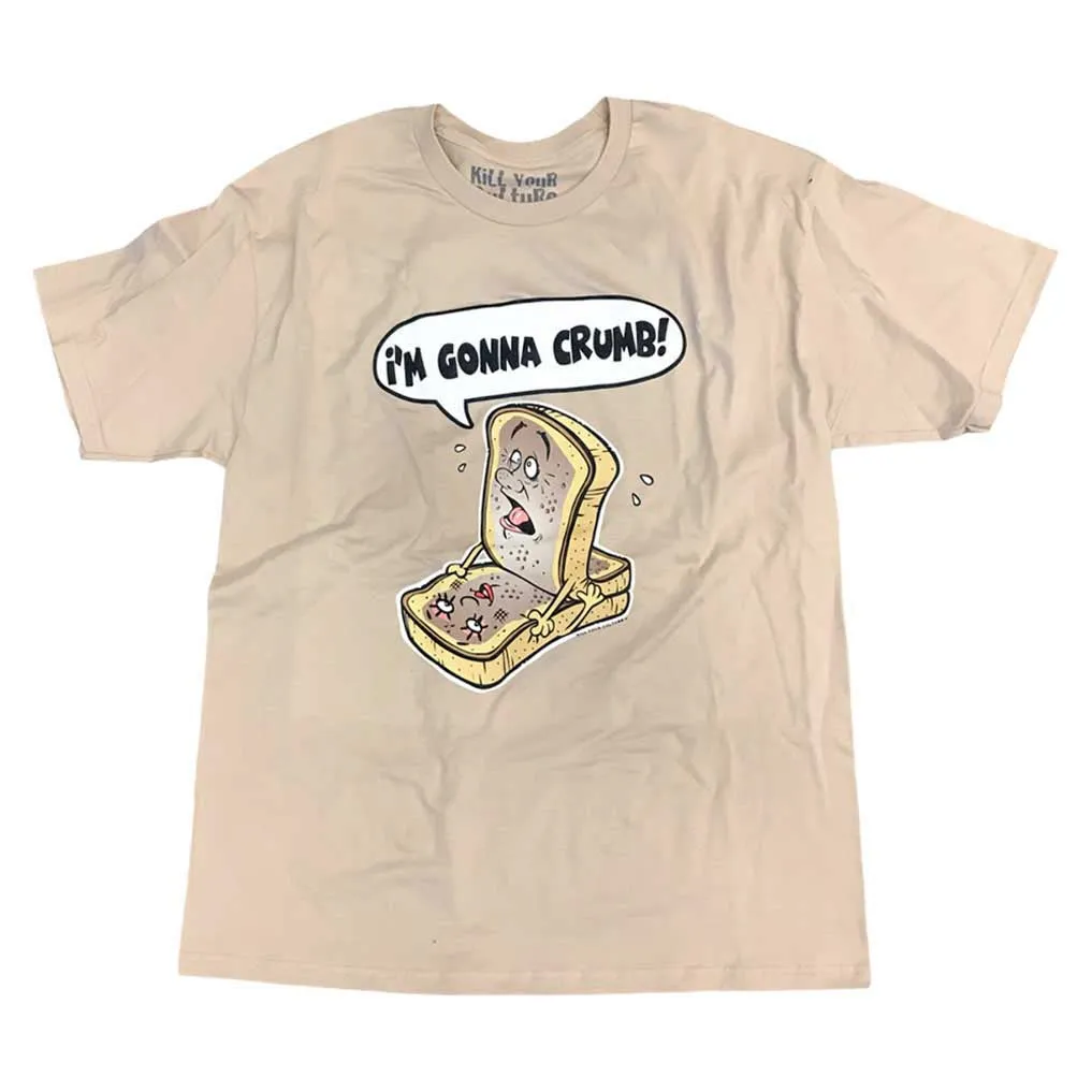 Kill Your Culture I'm Gonna Crumb T-Shirt