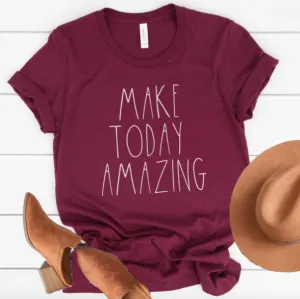 Make Today Amazing T-Shirt